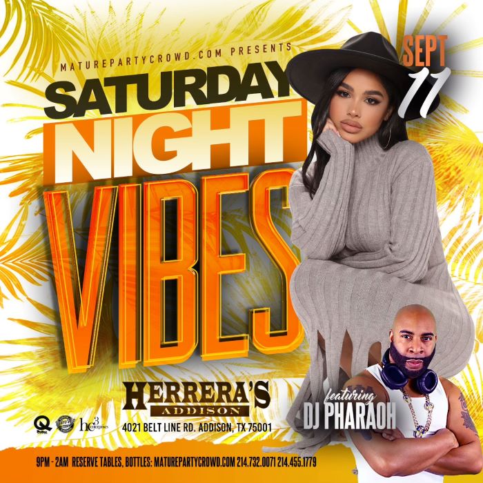 SATURDAY NIGHT VIBES @ HERRERA'S ADDISON w/DJ PHARAOH | Event Details |  Mature Party Crowd